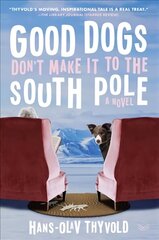 Good Dogs Don't Make It to the South Pole: A Novel цена и информация | Фантастика, фэнтези | kaup24.ee