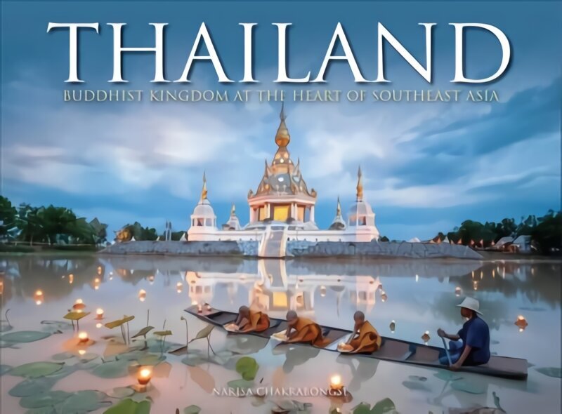 Thailand: Buddhist Kingdom at the Heart of South East Asia hind ja info | Reisiraamatud, reisijuhid | kaup24.ee