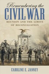 Remembering the Civil War: Reunion and the Limits of Reconciliation hind ja info | Ajalooraamatud | kaup24.ee