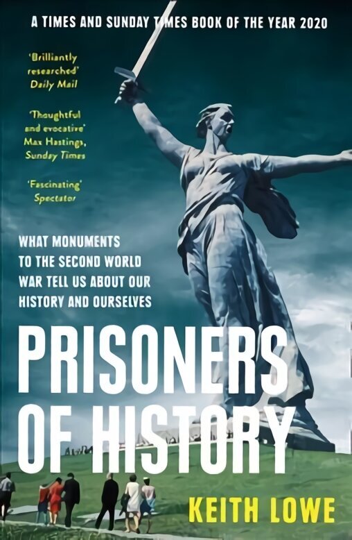 Prisoners of History: What Monuments to the Second World War Tell Us About Our History and Ourselves цена и информация | Ajalooraamatud | kaup24.ee