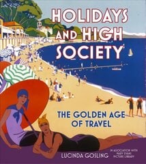 Holidays and High Society: The Golden Age of Travel hind ja info | Ajalooraamatud | kaup24.ee