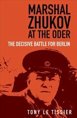 Marshal Zhukov at the Oder: The Decisive Battle for Berlin 2nd edition hind ja info | Ajalooraamatud | kaup24.ee