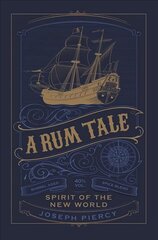 Rum Tale: Spirit of the New World 2nd edition hind ja info | Ajalooraamatud | kaup24.ee