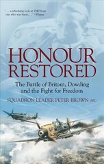 Honour Restored: The Battle of Britain, Dowding and the Fight for Freedom 3rd edition цена и информация | Исторические книги | kaup24.ee