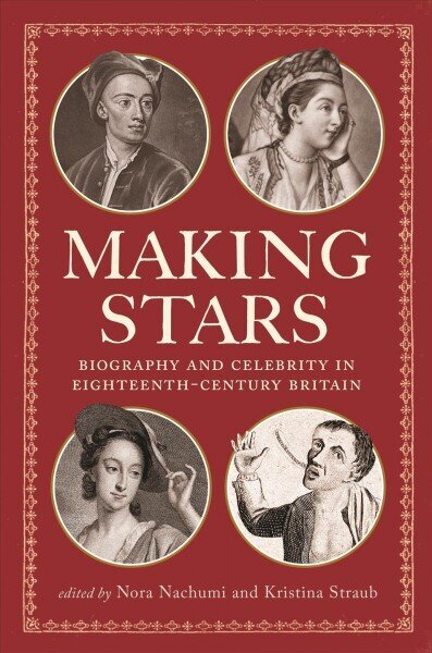 Making Stars: Biography and Celebrity in Eighteenth-Century Britain цена и информация | Ajalooraamatud | kaup24.ee