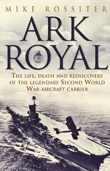 Ark Royal: Sailing Into Glory цена и информация | Исторические книги | kaup24.ee