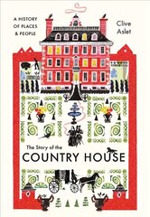 Story of the Country House: A History of Places and People hind ja info | Ajalooraamatud | kaup24.ee