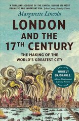 London and the Seventeenth Century: The Making of the World's Greatest City цена и информация | Исторические книги | kaup24.ee