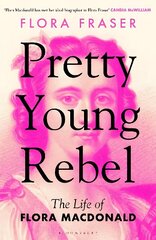 Pretty Young Rebel: The Life of Flora Macdonald hind ja info | Ajalooraamatud | kaup24.ee