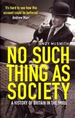 No Such Thing as Society: A History of Britain in the 1980s Digital original hind ja info | Ajalooraamatud | kaup24.ee