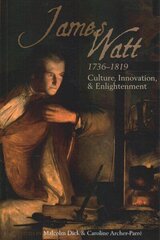 James Watt (1736-1819): Culture, Innovation and Enlightenment цена и информация | Исторические книги | kaup24.ee