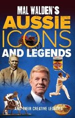 Mal Walden's Aussie Icons and Legends: and their creative legacies hind ja info | Ajalooraamatud | kaup24.ee