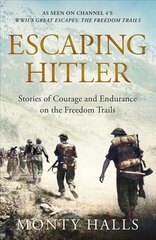 Escaping Hitler: Stories Of Courage And Endurance On The Freedom Trails цена и информация | Исторические книги | kaup24.ee