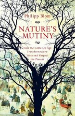 Nature's Mutiny: How the Little Ice Age Transformed the West and Shaped the Present hind ja info | Ajalooraamatud | kaup24.ee