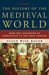 History of the Medieval World: From the Conversion of Constantine to the First Crusade hind ja info | Ajalooraamatud | kaup24.ee