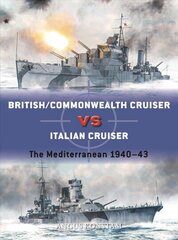 British/Commonwealth Cruiser vs Italian Cruiser: The Mediterranean 1940-43 цена и информация | Исторические книги | kaup24.ee