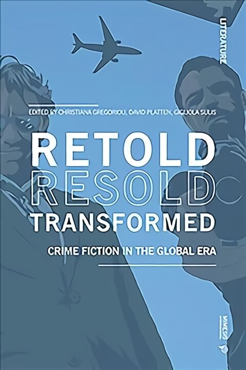 Retold Resold Transformed: Crime Fiction in the Global Era цена и информация | Ajalooraamatud | kaup24.ee