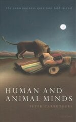 Human and Animal Minds: The Consciousness Questions Laid to Rest hind ja info | Ajalooraamatud | kaup24.ee