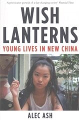 Wish Lanterns: Young Lives in New China Main Market Ed. цена и информация | Исторические книги | kaup24.ee