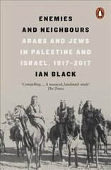 Enemies and Neighbours: Arabs and Jews in Palestine and Israel, 1917-2017 hind ja info | Ajalooraamatud | kaup24.ee