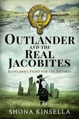 Outlander and the Real Jacobites: Scotland's Fight for the Stuarts цена и информация | Исторические книги | kaup24.ee