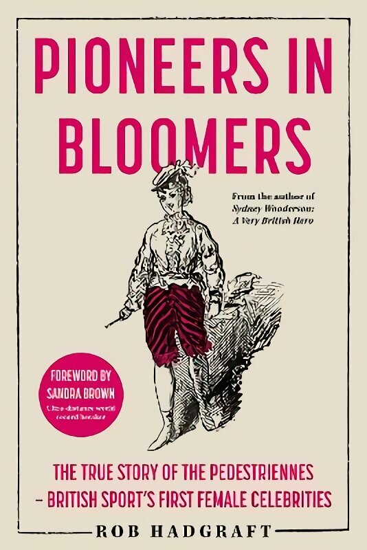 Pioneers in Bloomers: The True Story of the Pedestriennes - British Sport's First Female Celebrities hind ja info | Ajalooraamatud | kaup24.ee