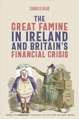 Great Famine in Ireland and Britain's Financial Crisis цена и информация | Исторические книги | kaup24.ee