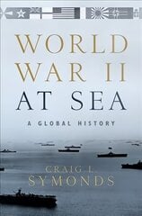 World War II at Sea: A Global History hind ja info | Ajalooraamatud | kaup24.ee