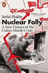 Nuclear Folly: A New History of the Cuban Missile Crisis hind ja info | Ajalooraamatud | kaup24.ee