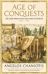 Age of Conquests: The Greek World from Alexander to Hadrian (336 BC - AD 138) Main цена и информация | Исторические книги | kaup24.ee