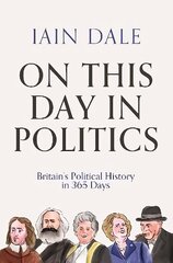 On This Day in Politics: Britain's Political History in 365 Days Main hind ja info | Ajalooraamatud | kaup24.ee