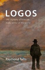 Logos: The mystery of how we make sense of the world цена и информация | Исторические книги | kaup24.ee