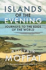 Islands of the Evening: Journeys to the Edge of the World New in Paperback hind ja info | Ajalooraamatud | kaup24.ee