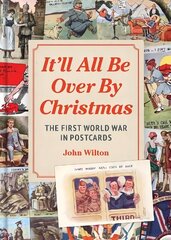 It'll All be Over by Christmas: The First World War in Postcards цена и информация | Исторические книги | kaup24.ee