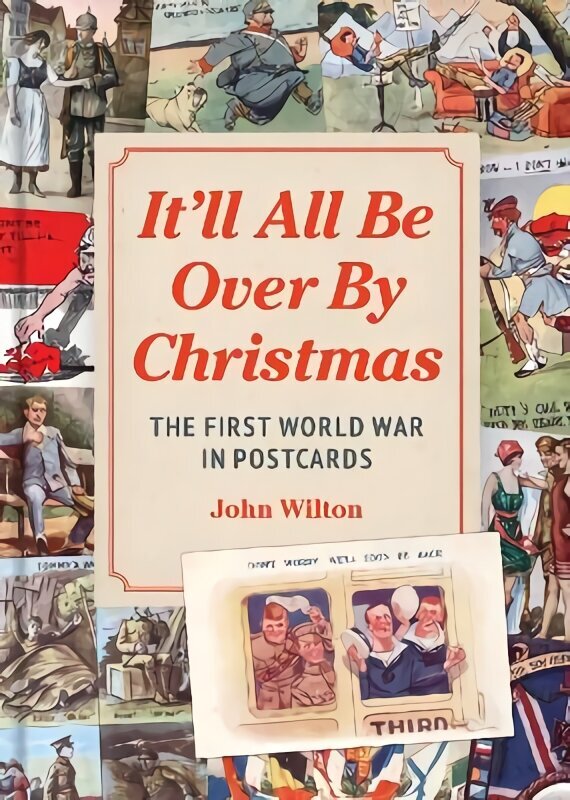 It'll All be Over by Christmas: The First World War in Postcards цена и информация | Ajalooraamatud | kaup24.ee