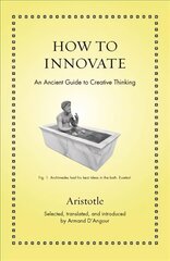 How to Innovate: An Ancient Guide to Creative Thinking hind ja info | Ajalooraamatud | kaup24.ee