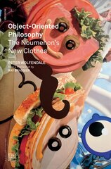 Object-Oriented Philosophy - The Noumenon`s New Clothes: The Noumenon's New Clothes цена и информация | Исторические книги | kaup24.ee