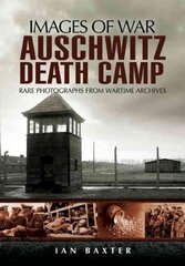 Auschwitz Death Camp: Rare Photographs from Wartime Archives hind ja info | Ajalooraamatud | kaup24.ee