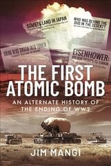 First Atomic Bomb: An Alternate History of the Ending of WW2 hind ja info | Ajalooraamatud | kaup24.ee