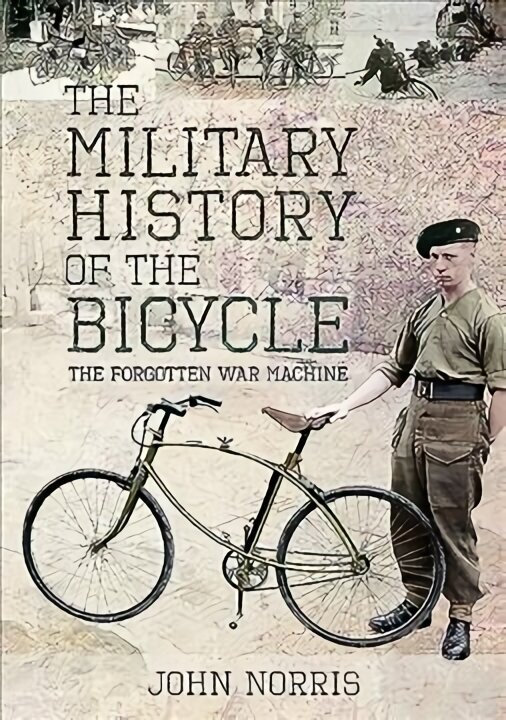 Military History of the Bicycle: The Forgotten War Machine цена и информация | Ajalooraamatud | kaup24.ee