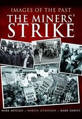 Images of the Past: The Miners' Strike цена и информация | Исторические книги | kaup24.ee