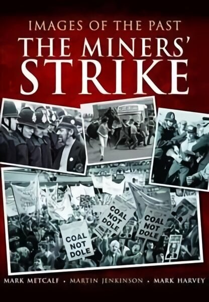 Images of the Past: The Miners' Strike цена и информация | Ajalooraamatud | kaup24.ee