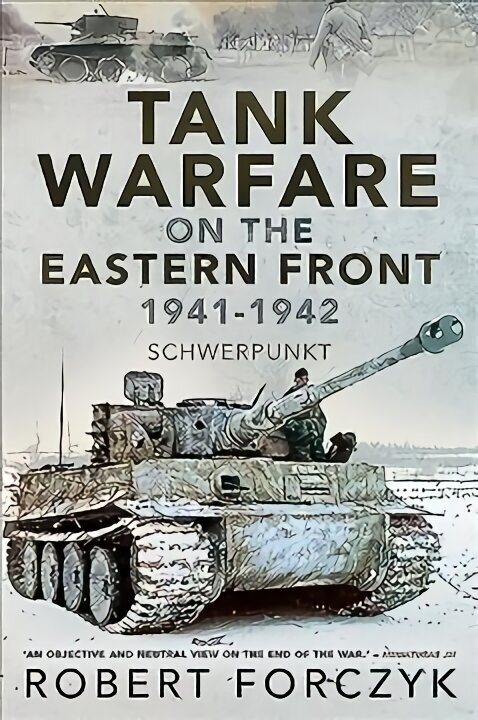 Tank Warfare on the Eastern Front, 1941-1942: Schwerpunkt hind ja info | Ajalooraamatud | kaup24.ee