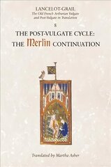 Lancelot-Grail: 8. The Post Vulgate Cycle. The Merlin Continuation: The Old French Arthurian Vulgate and Post-Vulgate in Translation, v. 8, The Post Vulgate Cycle - The Merlin Continuation цена и информация | Исторические книги | kaup24.ee