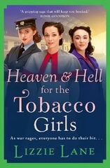 Heaven and Hell for the Tobacco Girls: A gritty, heartbreaking historical saga from Lizzie Lane for 2022 цена и информация | Фантастика, фэнтези | kaup24.ee