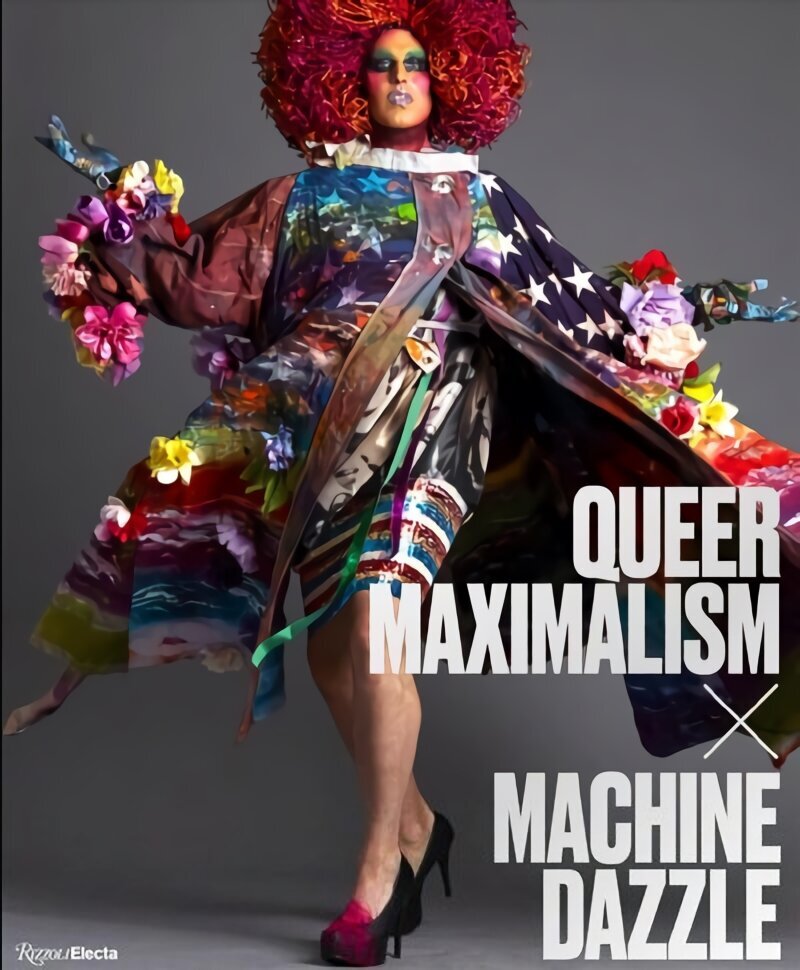 Queer Maximalism x Machine Dazzle цена и информация | Kunstiraamatud | kaup24.ee