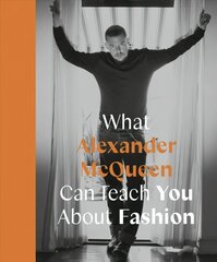 What Alexander McQueen Can Teach You About Fashion цена и информация | Книги об искусстве | kaup24.ee