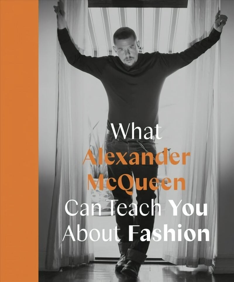 What Alexander McQueen Can Teach You About Fashion цена и информация | Kunstiraamatud | kaup24.ee