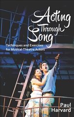 Acting Through Song: Techniques and Exercises for Musical-Theatre Actors цена и информация | Книги об искусстве | kaup24.ee