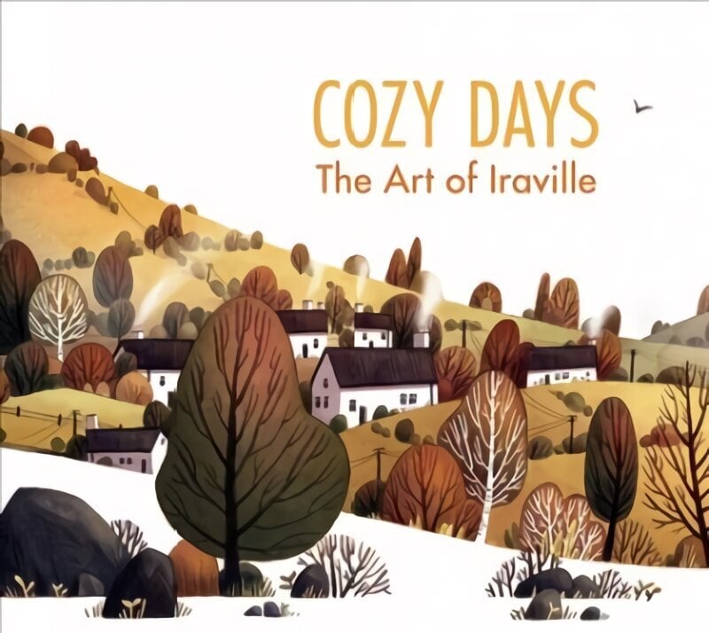 Cozy Days: The Art of Iraville цена и информация | Kunstiraamatud | kaup24.ee